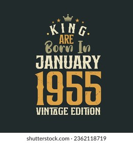 King are born in January 1955 Vintage edition. King are born in January 1955 Retro Vintage Birthday Vintage edition