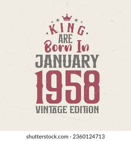 King are born in January 1958 Vintage edition. King are born in January 1958 Retro Vintage Birthday Vintage edition