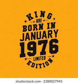 King are born in January 1976. King are born in January 1976 Retro Vintage Birthday