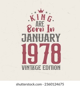 King are born in January 1978 Vintage edition. King are born in January 1978 Retro Vintage Birthday Vintage edition
