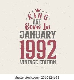 King are born in January 1992 Vintage edition. King are born in January 1992 Retro Vintage Birthday Vintage edition