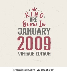 King are born in January 2009 Vintage edition. King are born in January 2009 Retro Vintage Birthday Vintage edition