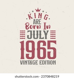 King are born in July 1965 Vintage edition. King are born in July 1965 Retro Vintage Birthday Vintage edition svg