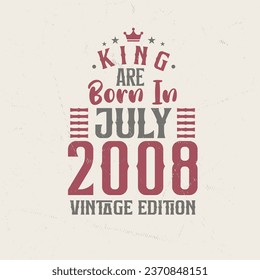 King are born in July 2008 Vintage edition. King are born in July 2008 Retro Vintage Birthday Vintage edition