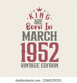 King are born in March 1952 Vintage edition. King are born in March 1952 Retro Vintage Birthday Vintage edition svg