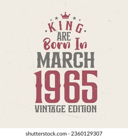 King are born in March 1965 Vintage edition. King are born in March 1965 Retro Vintage Birthday Vintage edition svg