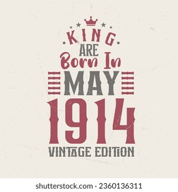 King are born in May 1914 Vintage edition. King are born in May 1914 Retro Vintage Birthday Vintage edition