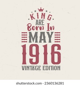King are born in May 1916 Vintage edition. King are born in May 1916 Retro Vintage Birthday Vintage edition