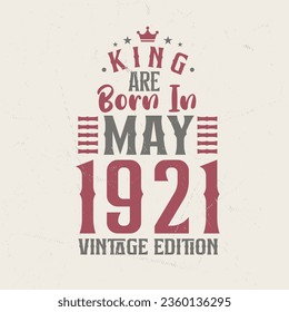 King are born in May 1921 Vintage edition. King are born in May 1921 Retro Vintage Birthday Vintage edition