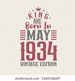 King are born in May 1934 Vintage edition. King are born in May 1934 Retro Vintage Birthday Vintage edition