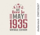 King are born in May 1935 Vintage edition. King are born in May 1935 Retro Vintage Birthday Vintage edition