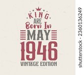 King are born in May 1946 Vintage edition. King are born in May 1946 Retro Vintage Birthday Vintage edition