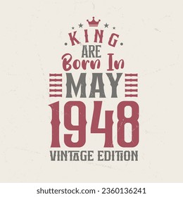 King are born in May 1948 Vintage edition. King are born in May 1948 Retro Vintage Birthday Vintage edition