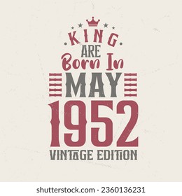 King are born in May 1952 Vintage edition. King are born in May 1952 Retro Vintage Birthday Vintage edition svg