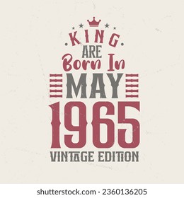 King are born in May 1965 Vintage edition. King are born in May 1965 Retro Vintage Birthday Vintage edition svg