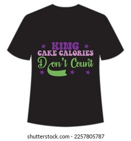 King cake calories don't count Mardi Gras shirt print template, Typography design for Carnival celebration, Christian feasts, Epiphany, culminating  Ash Wednesday, Shrove Tuesday