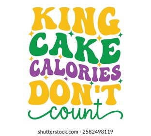 King Cake Calories Don't Count Retro, Mardi Gras T-shirt, Mardi Gras Festival, Cut Files For Cricut