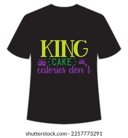 King cake calories don't Mardi Gras shirt print template, Typography design for Carnival celebration, Christian feasts, Epiphany, culminating  Ash Wednesday, Shrove Tuesday