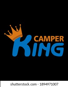 King of the camper, camper king motivational slogan inscription. Vector quotes. Illustration for prints on t-shirts and bags, posters, cards. Isolated on white background. Motivational and