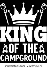 King of the campground vector art design, eps file. design file for t-shirt. SVG, EPS cuttable design file