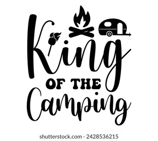 King Of The Camping Svg,Happy Camper Svg,Camping Svg,Adventure Svg,Hiking Svg,Camp Saying,Camp Life Svg,Svg Cut Files, Png,Mountain T-shirt,Instant Download svg