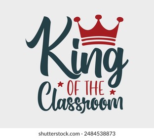 King Of The Classroom, Teacher Gift ,First Day Of School ,Kids Back To School T shirt, Gaming School T shirt