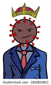 The King of Covid-19. Character with a Coronavirus head.