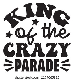 King of the Crazy Parade t-shirt design vector file