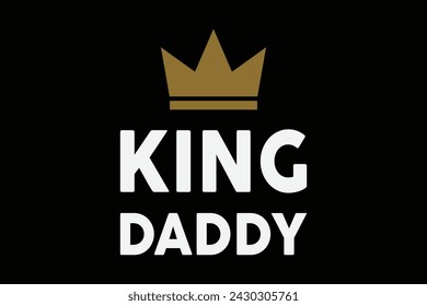 King Daddy Funny Fathers Day Gift Diseño de camiseta de cumpleaños de papá hijo