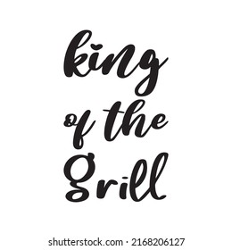king of the grill black letter quote