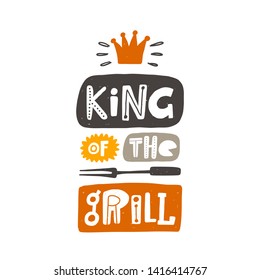 King of the grill. Hand drawn lettering. Quote sketch typography. Vector inscription slogan. Poster, card, print design, t shirt, picnic, apron, gift.