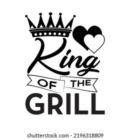 King of the grill motivational slogan inscription. t shirt design