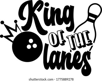 King of the lanes quote. Bowling ball and pins