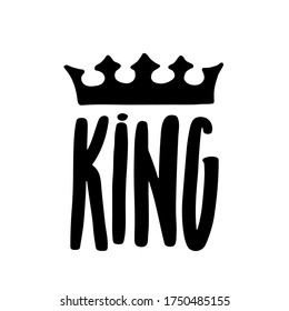 King lettering with crown in simple doodle style. Print design for t-shirt prints, phone cases, mugs or posters. Trendy inscription, handwritten slogan. Vector illustration