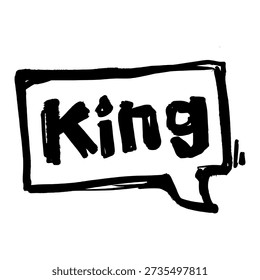 King Lettering inside Speech Bubble Graffiti Tag. Urban Street Art Style with Bold Hand-Drawn Outline Graphic.