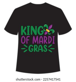 King of Mardi gras Mardi Gras shirt print template, Typography design for Carnival celebration, Christian feasts, Epiphany, culminating  Ash Wednesday, Shrove Tuesday