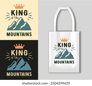 King of the Mountains, Printable Cut File , Hiking Shirt Print , Printable Cut File , Mountain Hiking , Camping concept with tote bag mockup