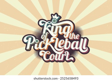 king of the pickleball court lettering with vintage or retro style for posters, t-shirts, accessories, etc.