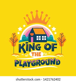 King of Playground Phrase, Kindergarten with Rainbow and Crown Background, Back to School Illustration