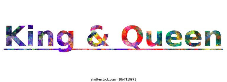 King and Queen. Colorful typography text banner. Vector the word king and queen design. Can be used to logo, card, poster, heading and beautiful title
