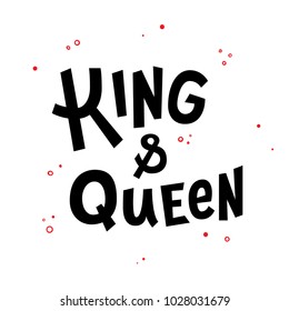 King and Queen hand lettering quote card. Vector illustration with decorative elements. Template for poster, t-shirt design.