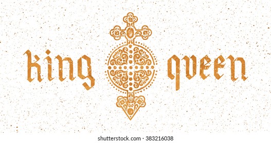 King and queen logotype, badge. Hand drawn lettering quote. Gothic typography. Grunge texture. This illustration can be used as a print on t-shirts, ards, wedding invitations