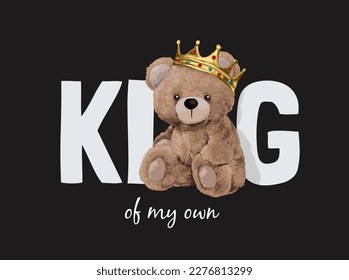 king slogan with bear doll in golden crown vector illustration on black background