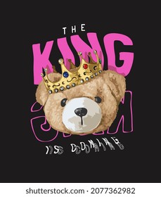 the king slogan with bear doll head in golden crown vector illustration on black background