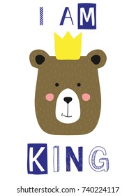 I am king slogan with bear face. Vector type children fashion illustration for t-shirt print.
