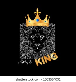 King slogan print with lion in gold realistic crown illustration. T-shirt graphics, textile graphic