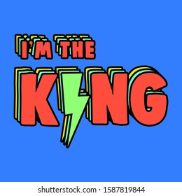 I AM THE KING, SLOGAN PRINT VECTOR TEXT