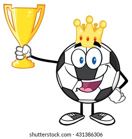 King Soccer Ball Cartoon Character With Crown Holding A Golden Trophy Cup. Vector Illustration Isolated On White Background