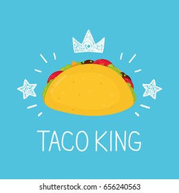 King taco. vector cartoon flat and doodle fun isolated  illustration. Crown and stars icon. Mexico taco cafe,  tasty meal, delivery, mexican fast food concept design