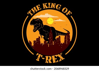 The king of t-rex design vintage retro